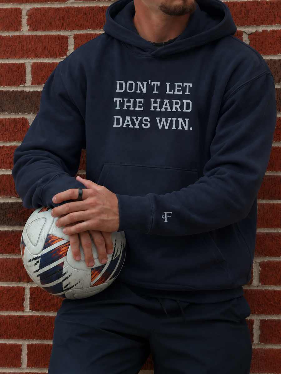 Don't let the HARD days win ; Hoodie