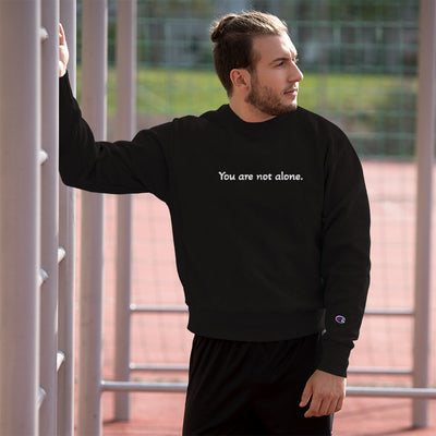 You are not alone ; Crewneck Sweatshirt