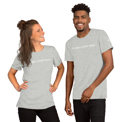 It takes a little more ; T-shirt