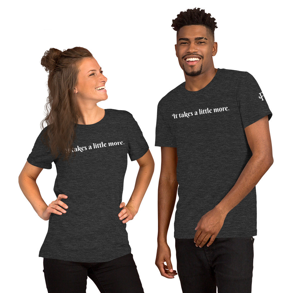 It takes a little more ; T-shirt