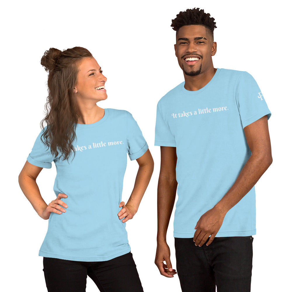 It takes a little more ; T-shirt